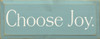 Choose Joy | Wood Sign  | Sawdust City Wood Signs