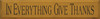 In Everything Give Thanks | Wood Sign| Sawdust City Wood Signs
