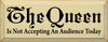 The Queen Is Not Accepting An Audience Today |Funny Wood Sign| Sawdust City Wood Signs