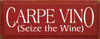Carpe Vino (Seize The Wine) | Funny Wine Wood Sign| Sawdust City Wood Signs