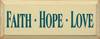 Faith Hope Love | Inspirational Wood Sign| Sawdust City Wood Signs