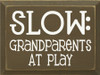 Slow! Grandparents At Play | Funny Grandparents Wood Sign| Sawdust City Wood Signs