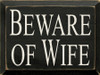 Beware Of Wife | Funny Wood Sign| Sawdust City Wood Signs