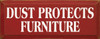 Dust Protects Furniture | Funny Wood Sign| Sawdust City Wood Signs