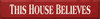 This House Believes |Inspirational  Wood Sign| Sawdust City Wood Signs