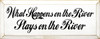 What Happens On The River Stays On The River |Funny River Wood Sign| Sawdust City Wood Signs