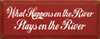 What Happens On The River Stays On The River |Funny River Wood Sign| Sawdust City Wood Signs