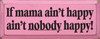 If Mama Ain't Happy Ain't Nobody Happy (large) | Funny Mom Wood Sign| Sawdust City Wood Signs
