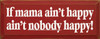 If Mama Ain't Happy Ain't Nobody Happy (large) | Funny Mom Wood Sign| Sawdust City Wood Signs