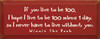 If You Live To Be 100..  Winnie The Pooh| Wood Sign With Famous Quotes | Sawdust City Wood Signs