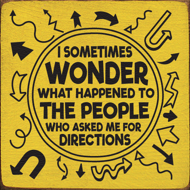 I sometimes wonder what happened to the people who asked me for ...