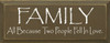 Family ~ All because two people fell in love. | Romantic Wood Sign| Sawdust City Wood Signs