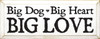 Big Dog Big Heart Big Love  |Dog Wood Sign  | Sawdust City Wood Signs