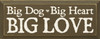 Big Dog Big Heart Big Love  |Dog Wood Sign  | Sawdust City Wood Signs