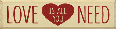 Love is all you need | Wood Love Signs | Sawdust City Wood Signs