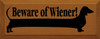 Beware of Wiener! (picture of dachshund)  | Dog Wood Sign| Sawdust City Wood Signs