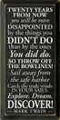 Twenty years from now you will be more disappointed.. ~ Mark Twain  | Wood Sign With Famous Quotes | Sawdust City Wood Signs