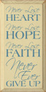 Never lose heart. Never lose hope. Never lose faith. Never, ever give up.  | Inspirational Wood Sign| Sawdust City Wood Signs