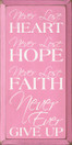 Never lose heart. Never lose hope. Never lose faith. Never, ever give up.  | Inspirational Wood Sign| Sawdust City Wood Signs