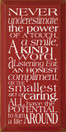 Never underestimate the power of a touch, a smile, a kind word..  | Inspirational Wood Sign | Sawdust City Wood Signs