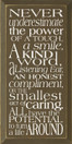 Never underestimate the power of a touch, a smile, a kind word..  | Inspirational Wood Sign | Sawdust City Wood Signs