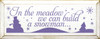 In the Meadow We Can Build a Snowman  |Seasonal Wood Sign| Sawdust City Wood Signs