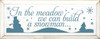 In the Meadow We Can Build a Snowman  |Seasonal Wood Sign| Sawdust City Wood Signs