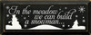 In the Meadow We Can Build a Snowman  |Seasonal Wood Sign| Sawdust City Wood Signs