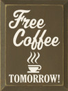 Free Coffee Tomorrow  |Coffee Wood Sign | Sawdust City Wood Signs
