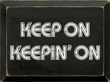 9238_9X12_KeepOnKeepinOn_BLK-