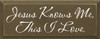 Jesus Knows Me, This I Love. |Simple Christian Wood Sign | Sawdust City Wood Signs