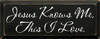 Jesus Knows Me, This I Love. |Simple Christian Wood Sign | Sawdust City Wood Signs