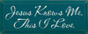 Jesus Knows Me, This I Love. |Simple Christian Wood Sign | Sawdust City Wood Signs