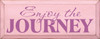 Enjoy the Journey |Inspirational Wood Sign| Sawdust City Wood Signs