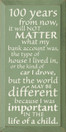 100 years from now, it will not matter what my.. |Inspirational Wood Sign| Sawdust City Wood Signs