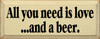 All You Need Is Love And A Beer |Beer Wood Sign| Sawdust City Wood Signs