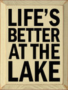 Life's Better At The Lake |Lake Wood Sign| Sawdust City Wood Signs