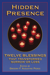 Hidden Presence: Twelve Blessings That Transformed Sorrow or Loss