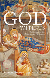 God with Us: Rediscovering the Meaning of Christmas (Reader's Edition)