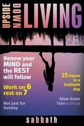 [Upside-Down Living series] Sabbath: A Bible Study Series