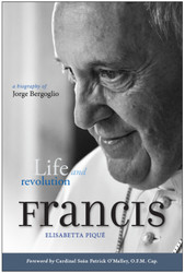Pope Francis - Life and Revolution: A Biography of Jorge Bergoglio
