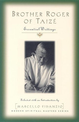 Brother Roger of Taize: Essential Writings (Modern Spiritual Masters)