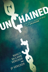 Unchained: Our Family's Addiction Mess Is Our Message