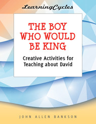 [LearningCycles series] The Boy Who Would Be King (eResource): Creative Activities for Teaching about David