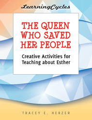 [LearningCycles series] The Queen Who Saved Her People (eResource): Creative Activities for Teaching about Esther