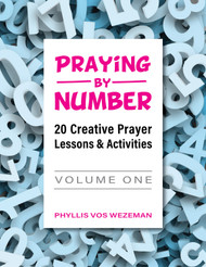 [Praying by Number series] Praying by Number - Volume 1 (eResource): 20 Creative Prayer Lessons & Activities