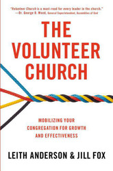 The Volunteer Church: Mobilizing Your Congregation for Growth and Effectiveness