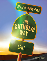 [Individual Catholic Way Sessions] Lent (eResource): Sessions + Handouts for Praying, Learning, and Living the Faith