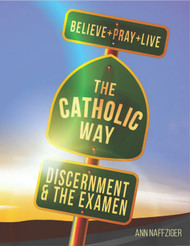 [Individual Catholic Way Sessions] Discernment & the Examen (eResource): Sessions + Handouts for Praying, Learning, and Living the Faith