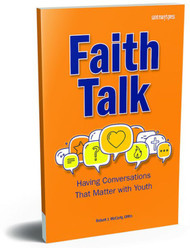 Faith Talk: Having Conversations That Matter with Youth 